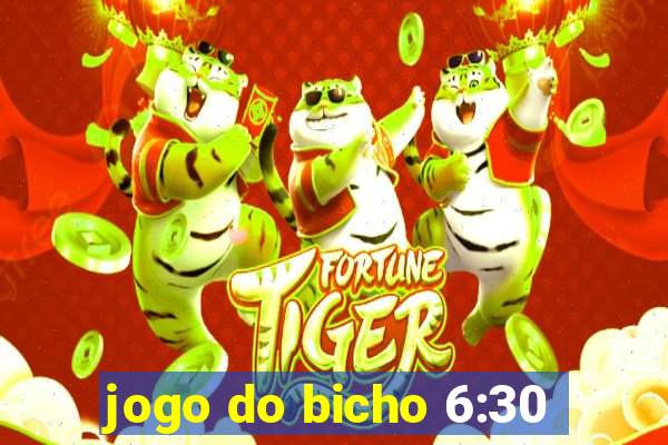 jogo do bicho 6:30